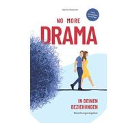 Beziehungsratgeber: No More Drama in deinen Beziehungen
