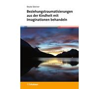 Beziehungstraumatisierungen aus der Kindheit mit Imaginationen behandeln
