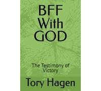 BFF With GOD: The Testimony of Victory