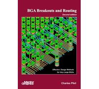 BGA Breakouts and Routing: Effective Design Methods for Very Large BGAs: Version 5.1