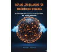BGP and Load Balancing for Modern Cloud Networks: Real-World Architectures for Resilient, Scalable, and Secure Connectivity: 5