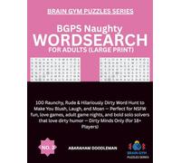 BGPS Naughty Wordsearch for Adults: 100 Raunchy, Rude & Hilariously Dirty Word Hunt to Make You Blush, Laugh, and Moan - Perfect for NSFW fun, love ... humor - Dirty Minds Only (for 18+ Players)