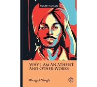 Bhagat Singh Why I Am an Atheist And Other Works Pocket Classics (Tascabile)