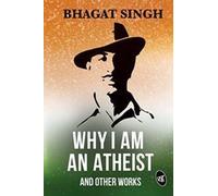 Bhagat Singh Why I am an Atheist and Other Works (Tascabile)