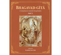 Bhagavad-Gita: A Comprehensive Guide for Young Readers: Part 2