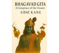 Bhagavad Gita: A Conspiracy of the Creator