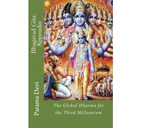 Bhagavad Gita: Appendix: The Global Dharma for the Third Millennium: Volume 19