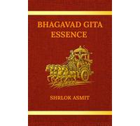 Bhagavad Gita Essence: For Beginners Walking the Path of Self-Discovery