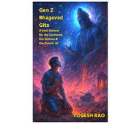 Bhagavad Gita for Gen Z: A Soul Manual for the Confused, the Curious & the Cosmic AF
