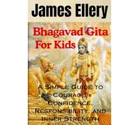 Bhagavad Gita For Kids: A Simple Guide to Courage, Confidence, Responsibility, and Inner Strength