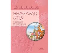 Bhagavad Gita. Il canto del divino Signore