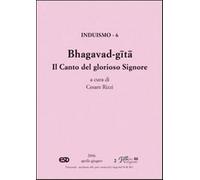 Bhagavad-Gita. Il canto del glorioso Signore. Induismo - Rizzi Cesare
