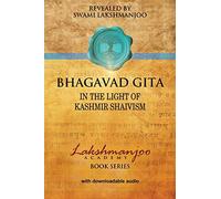 Bhagavad Gī̄tā: In the Light of Kashmir Shaivism