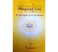 Bhagavad Gita in the Light of Sri Aurobindo