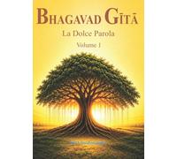 BHAGAVAD GĪTĀ: La Dolce Parola
