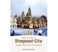 Bhagavad-Gita: Liebe, Wahrheit, Karma und Yoga im Licht zeitloser Weisheit