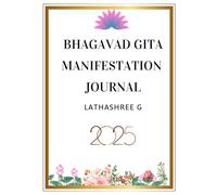 Bhagavad Gita Manifestation Journal: A Journey of Gratitude, Affirmations, and Self-Reflection
