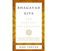 Bhagavad Gita - The Perfect Philosophy: 15 Reasons That Make the Song of God the Most Scientific Ideology