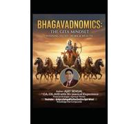 BHAGAVADNOMICS: THE GITA MINDSET ~ Winning in Life, Work & Wealth