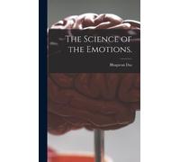 Bhagavan Das The Science of the Emotions. (Copertina rigida)