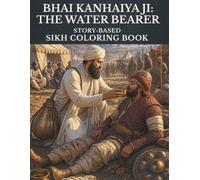 Bhai Kanhaiya Ji: The Water Bearer:: Story-Based Sikh Coloring Book