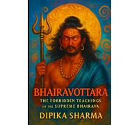Bhairavottara: The Forbidden Teachings of the Supreme Bhairava