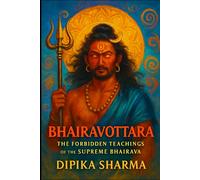 Bhairavottara: The Forbidden Teachings of the Supreme Bhairava