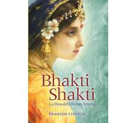 Libri Comtois Pranada - Bhakti Shakti. La Dea Del Divino Amore