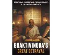 Bhaktivinoda’s Great Betrayal: Scriptural Forgery and Pseudepigraphy in the Gaudiya Tradition