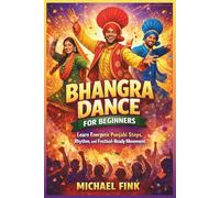 Bhangra Dance for Beginners: Learn Energetic Punjabi Steps, Rhythm, and Festival-Ready Movement