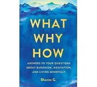 Bhante Gunaratana What, Why, How (Tascabile)