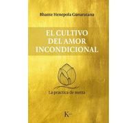 Bhante Henepola Gunaratana El Cultivo del Amor Incondicional (Tascabile)
