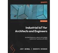 Bharath Sridhar Joey Bern Industrial IoT for Architects and Enginee (Tascabile)