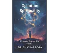 Bhaskar Bora Quantum Spirituality (Tascabile) Spirituality & Metaphysics