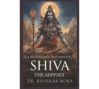 Bhaskar Bora Shiva, the Adiyogi (Tascabile)