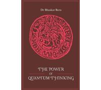 Bhaskar Bora The Power Of Quantum Thinking (Tascabile)