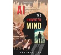 Bhaskar Deb AI The Uninvited Mind (Tascabile)