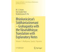 Bhāskarācārya's Siddhāntaśiromaṇi - Grahagaṇita with the Vāsanābhāṣya: Translation with Explanatory Notes: Volume 1: Madhyama, Spaṣṭa, Tripraśna