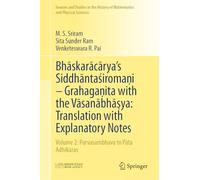 Bhāskarācārya's Siddhāntaśiromaṇi - Grahagaṇita with the Vāsanābhāṣya: Translation with Explanatory Notes: Volume 2: Parvasambhava to Pāta Adhikāras