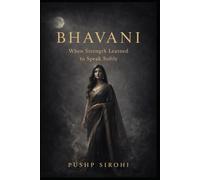 Bhavani: When Strength Learned to Speak Softly