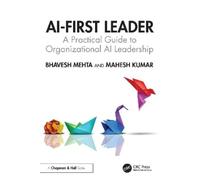 Bhavesh Mehta Mahesh Kumar AI-First Leader (Tascabile)