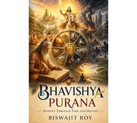 BHAVISHYA PURANA: Journey Through Time and Destiny