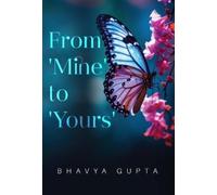 Bhavya Gupta From 'Mine' to 'Yours' (Tascabile)