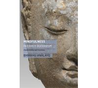 Mindfulness in Early Buddhism: Characteristics and Functions by Bhikkhu Analayo
