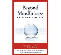 Bhikkhu Henepola Gunaratana Beyond Mindfulness in Plain English (Tascabile)
