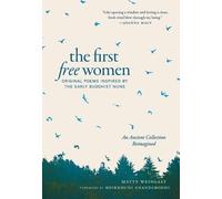The First Free Women: Original Poems Inspired by the Early Buddhist Nuns