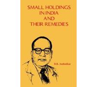 Bhimrao Ramji Ambedkar Small Holdings in India and Their Remedies (Tascabile)