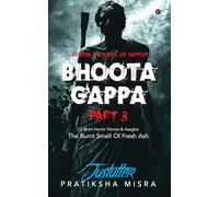 BHOOTA GAPPA PART 3: 13 Short Horror Stories and Azagka: The Burnt Smell Of Fresh Ash