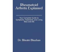 Bhratri Bhushan Rheumatoid Arthritis Explained (Tascabile)