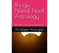 Bhrigu Nandi Nadi Astrology: The Path of Life shown by Planets